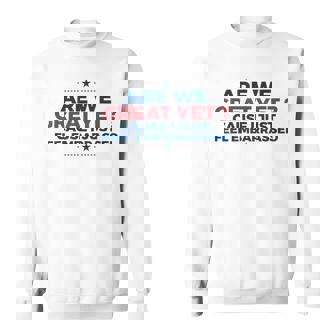 Are We Great Yet Cause I Just Feel Embarrassed Sweatshirt - Monsterry