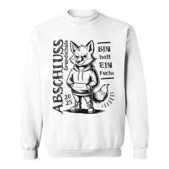 Grundschule Abschluss 2025 Bin Halt Ein Fuchs Sweatshirt - Geschenkecke