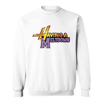 Having A Meltdown Quote Sweatshirt - Thegiftio UK