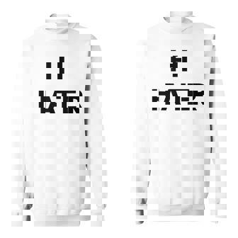 Hi Hater Bye Hater スウェットシャツ - Kawaiitshirt