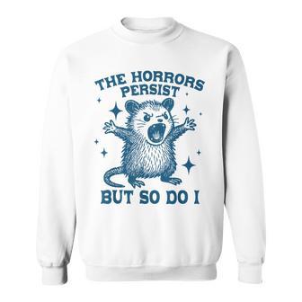 The Horrors Persist But So Do I Vintage Opossum Sweatshirt - Thegiftio UK