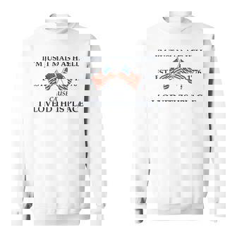 I'm Just Mad As Hell Cause I Loved This Place Est 1776 Sweatshirt | Mazezy