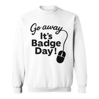 It's Badge Day Sweatshirt - Thegiftio UK