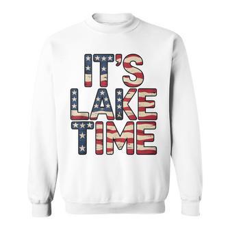 It's Lake Time Patriotic American Flag Usa 4Th Of July Sweatshirt - Thegiftio UK