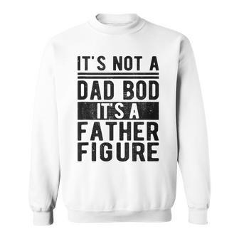 It's Not A Dad Bod It's A Father Figure Retro Sweatshirt - Monsterry