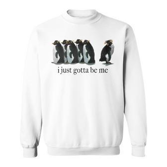 I Just Gotta Be Me Penguin Sweatshirt - Thegiftio UK