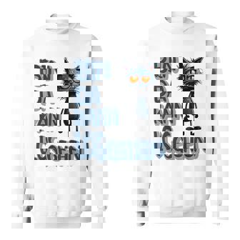 Katze Bin Da 'T Losgehen ファニーステートメントキャット スウェットシャツ - Kawaiitshirt