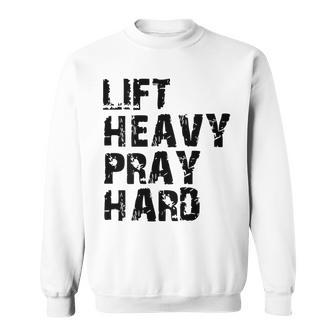 Lift Heavy Pray Hard -On Back Fitness And Faith Gym Workout Sweatshirt - Thegiftio UK