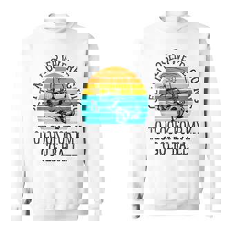 Get In Loser We're Going To Look For My Golf Ball Golfing Sweatshirt - Thegiftio