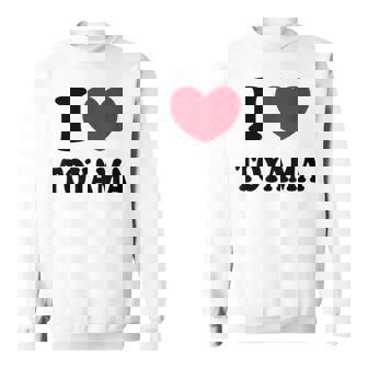 I Love Toyama 富山大好き スウェットシャツ - Kawaiitshirt