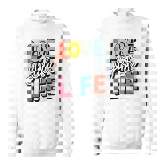 Love Your Life インスピレーション引用シャツ モチベーションアップ スウェットシャツ - Kawaiitshirt