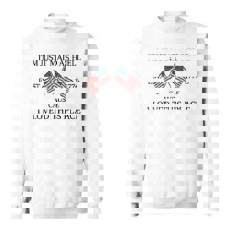 Mad As Hell Because I Loved This Place 4Th Of July Sweatshirt - Monsterry