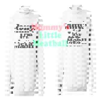 Mommy's Little Meatball Italian Sweatshirt | Mazezy