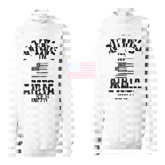 No Kings In America Since 1776 4Th Of July Patriotic Us Flag Sweatshirt | Mazezy