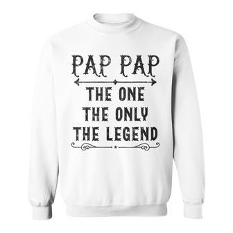 Pap Pap The One The Only The Legend Father's Day Pap Sweatshirt - Thegiftio UK