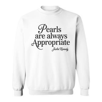 Pearls Are Always Appropriate Jackie Kennedy Sweatshirt - Thegiftio UK