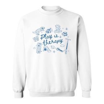 Play Is Therapy Child Life Specialist Occupational Therapy Sweatshirt - Thegiftio UK