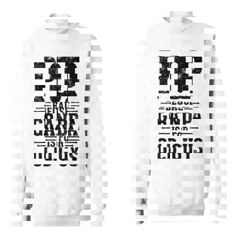 Pop Because Grandpa Is For Old Guys Father’S Day Pop Sweatshirt - Monsterry