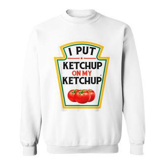 I Put Ketchup On My Ketchup Tomato Diy Halloween Sweatshirt - Thegiftio UK