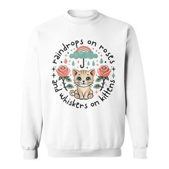 Raindrops On Roses Kittens Theatre Sound Of Music Musical Sweatshirt - Thegiftio UK