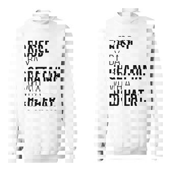 Raised By A Great Man With A Big Heart Father's Day Dad Sweatshirt - Monsterry