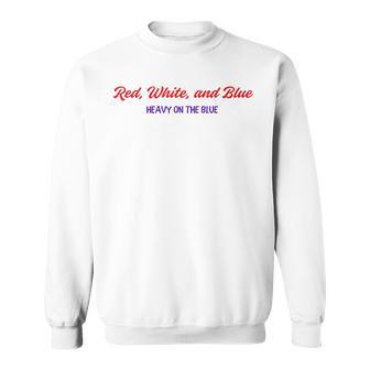 Red White And Blue Heavy On The Blue 4Th Of July Sweatshirt - Thegiftio UK