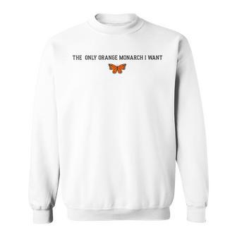 Retro The Only Orange Monarch I Want Anti Authoritarianism Sweatshirt - Thegiftio UK