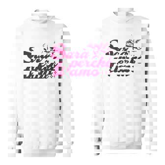 Sarà Perchè Ti Amo X Der Grund Weil Ich Dich Liebetatement Sweatshirt - Geschenkecke