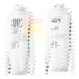 Sorry Can't Gardening Bye 面白いガーデニング愛好家 長袖tシャツ スウェットシャツ - Kawaiitshirt