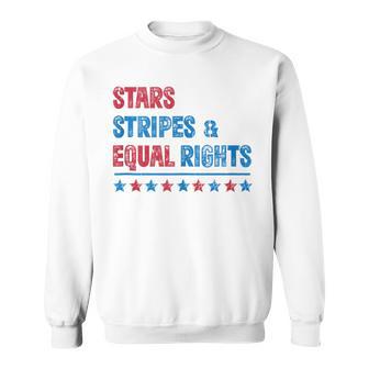 Stars Stripes And Equal Rights Retro 4Th Of July Liberal Sweatshirt - Monsterry