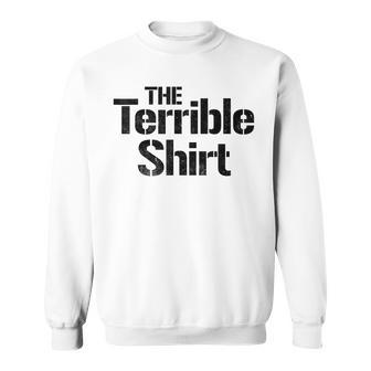 The Terrible Sweatshirt - Thegiftio UK