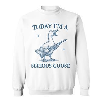 Today I'm A Serious Goose Lovers Goose With Gun On Back Sweatshirt - Thegiftio UK