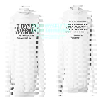 Told Myself To Stop Drinking But I'm Not Gonna Listen Back Sweatshirt | Mazezy
