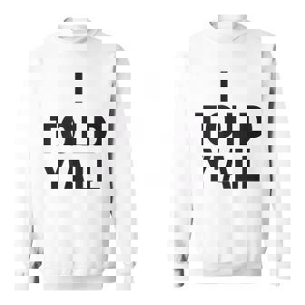 I Told Ya Y'all Told Youoarcasm テニスエディション クールズ スウェットシャツ - Kawaiitshirt