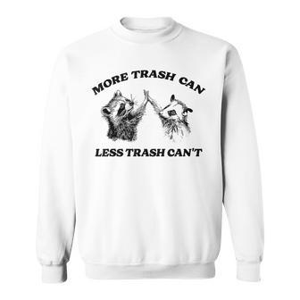More Trash Can Less Trash Can't Inspiration Raccoon Sweatshirt | Mazezy