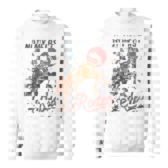 Vintage Bronc Riding Cowboy Rodeo Not My First Rodeo Sweatshirt - Thegiftio UK