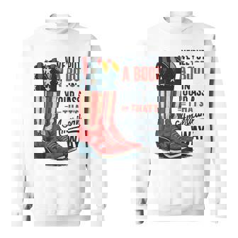 We'll Put A Boot In Your Ass That’S American Way 4Th Of July Sweatshirt - Thegiftio