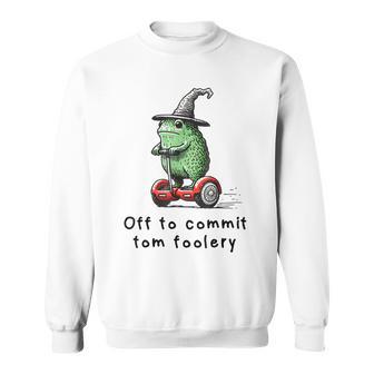 Whimsical Frog Wizard Off To Commit Tom Foolery Frog Meme Sweatshirt - Thegiftio UK