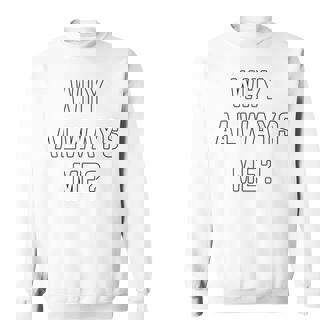 Why Always Me arcastic Epic Football Celebration Joke スウェットシャツ - Kawaiitshirt