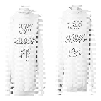 Why Always Me 面白い 皮肉な壮大なフットボールのお祝いジョーク スウェットシャツ - Kawaiitshirt