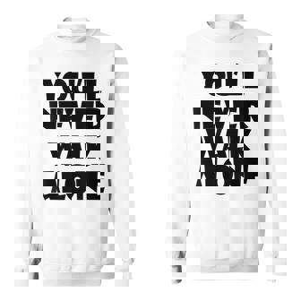 You'll Never Walk Alone スウェットシャツ - Kawaiitshirt