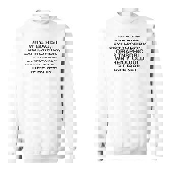 「Why Be Racistexist Homophobic Or Transphobic Be Quiet スウェットシャツ - Kawaiitshirt