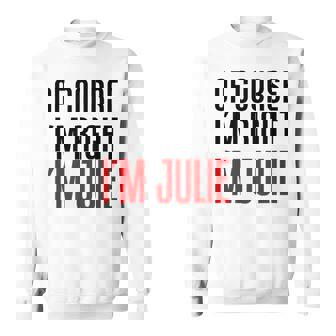 もちろんi'm Right I'm Julie スウェットシャツ - Kawaiitshirt