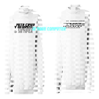 ノベルティ My Other Computer Is Your Computer レディース メンズ 皮肉 スウェットシャツ - Kawaiitshirt