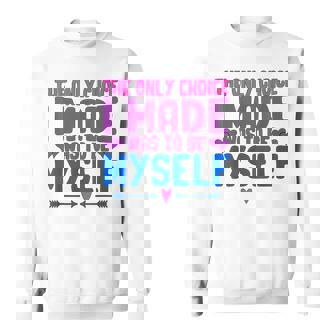 私が作った唯一の選択は、自分自身になるということでした Lgbtプライド月間。 スウェットシャツ - Kawaiitshirt