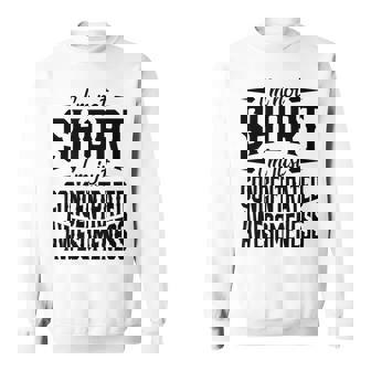 私は背が低いのではなくただ凝縮しているだけです素晴らしさ スウェットシャツ - Kawaiitshirt