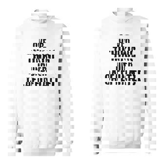 考えすぎてカフェイン入りの面白い スウェットシャツ - Kawaiitshirt