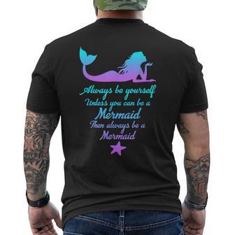 Always Be Yourself Unless You Can Be A Mermaid Mermaid Men's T-shirt Back Print - Thegiftio UK