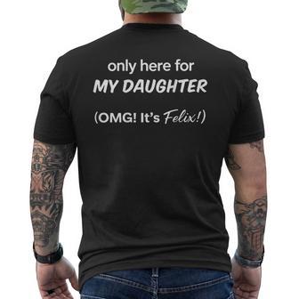 On Back Only Here For My Daughter Omg It's Felix Men's T-shirt Back Print - Thegiftio UK