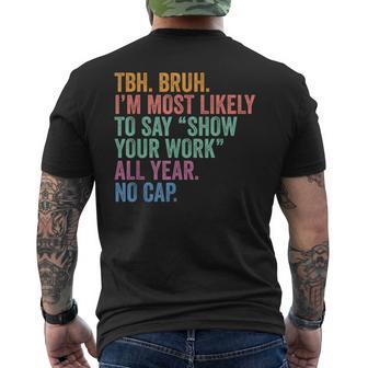 Back To School Bruh Most Likely To Say Show Your Work No Cap Men's T-shirt Back Print - Thegiftio UK